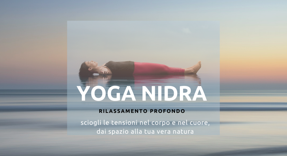 Yoga Nidra: il rilassamento profondo.
