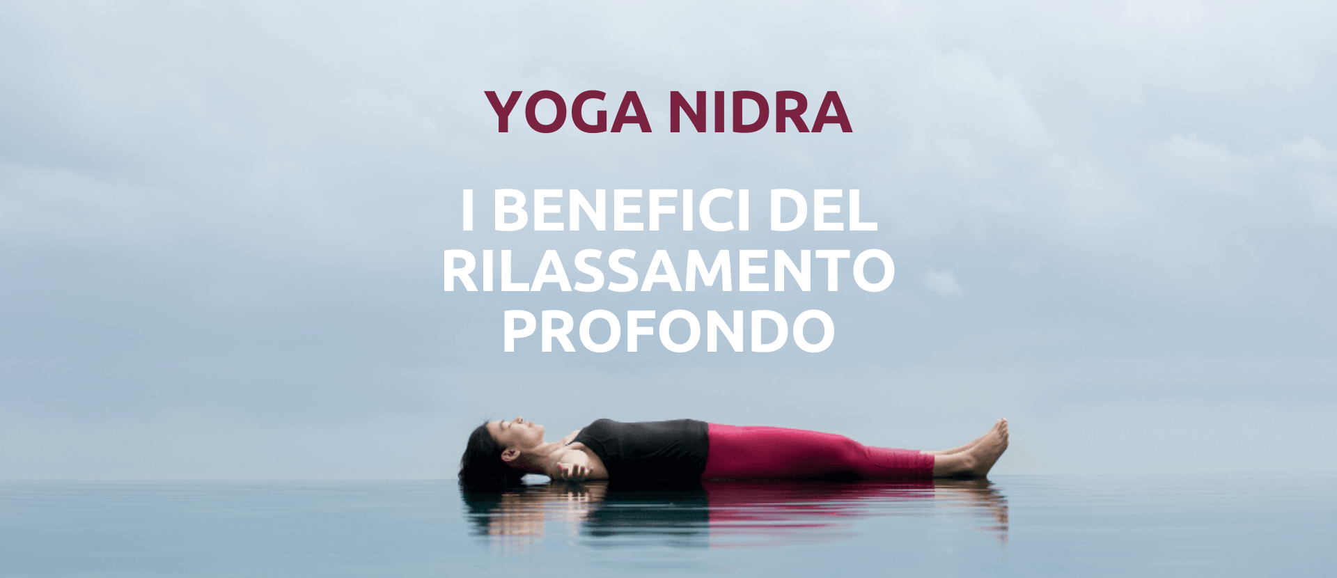 Laboratorio di Yoga Nidra: il rilassamento profondo cosciente.
