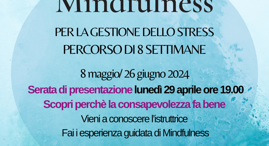 PERCORSO MINDFULNESS PER LA GESTIONE DELLO STRESS (MBSR) - 8 maggio/26 giugno